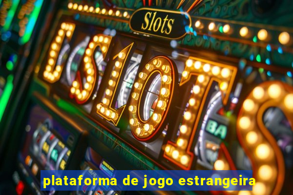 plataforma de jogo estrangeira